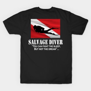 Salvage Diver- you can't fight the dream T-Shirt